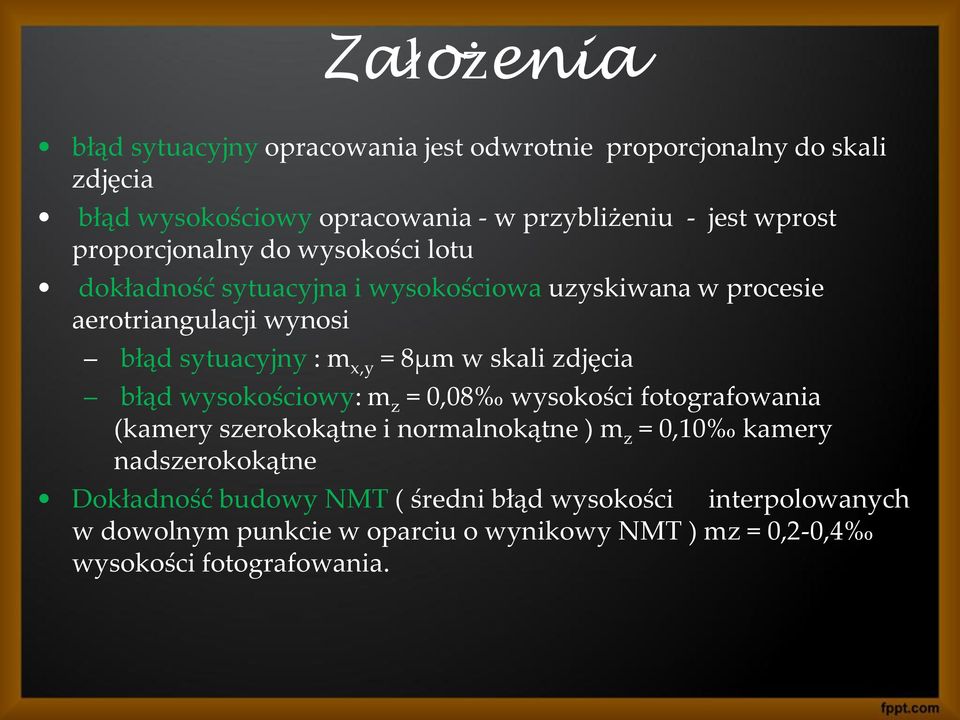 w skali zdjęcia błąd wysokościowy: m z = 0,08 wysokości fotografowania (kamery szerokokątne i normalnokątne ) m z = 0,10 kamery nadszerokokątne