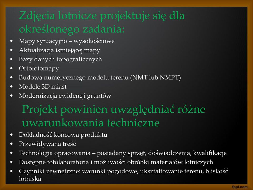 uwarunkowania techniczne Dokładność końcowa produktu Przewidywana treść Technologia opracowania posiadany sprzęt, doświadczenia, kwalifikacje