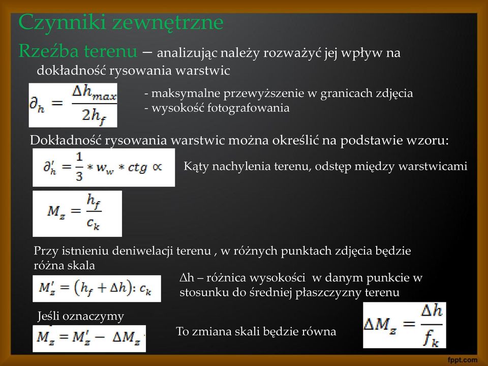 wzoru: Kąty nachylenia terenu, odstęp między warstwicami Przy istnieniu deniwelacji terenu, w różnych punktach zdjęcia