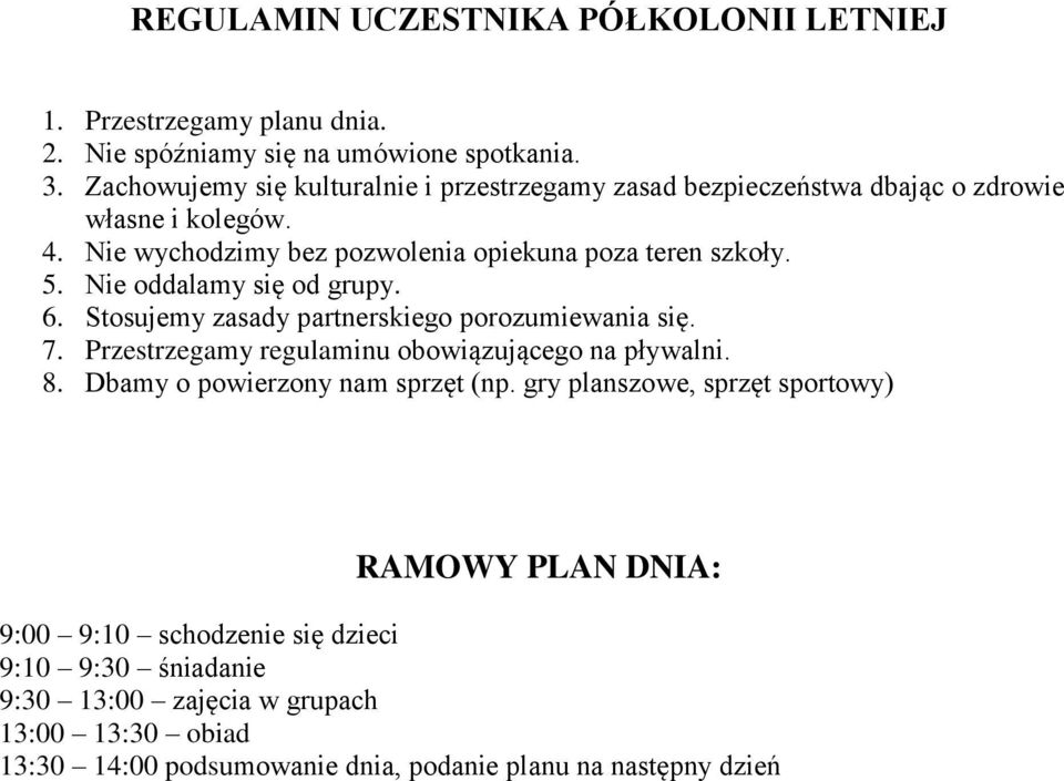 Nie oddalamy się od grupy. 6. Stosujemy zasady partnerskiego porozumiewania się. 7. Przestrzegamy regulaminu obowiązującego na pływalni. 8.