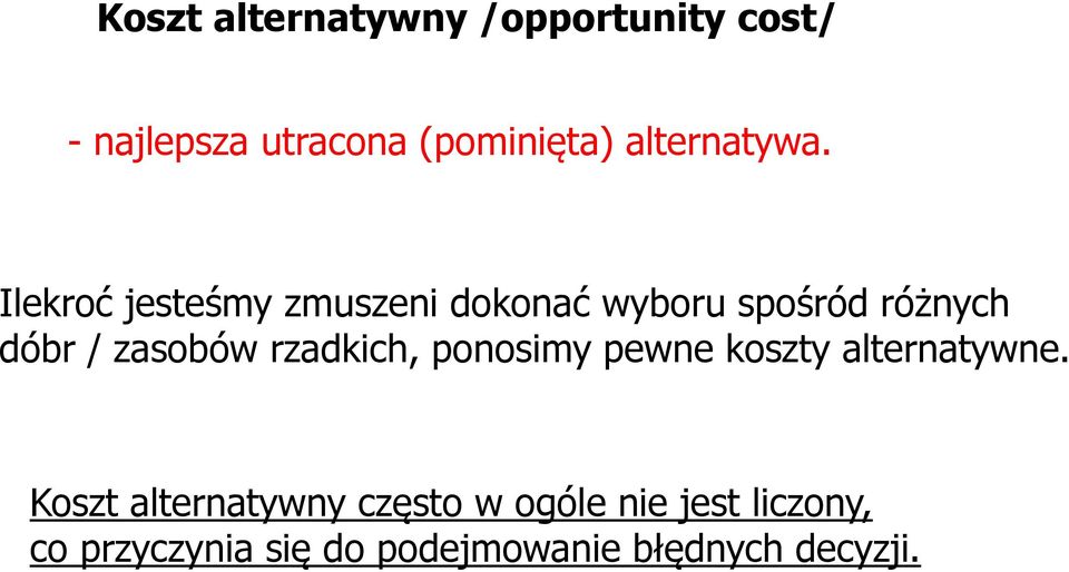 Ilekroć jesteśmy zmuszeni dokonać wyboru spośród różnych dóbr / zasobów