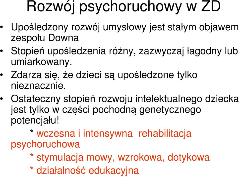 Zdarza się, że dzieci są upośledzone tylko nieznacznie.