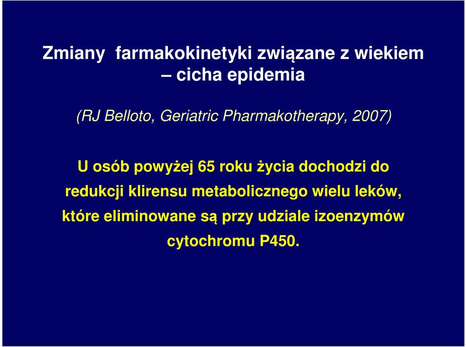 roku życia dochodzi do redukcji klirensu metabolicznego wielu
