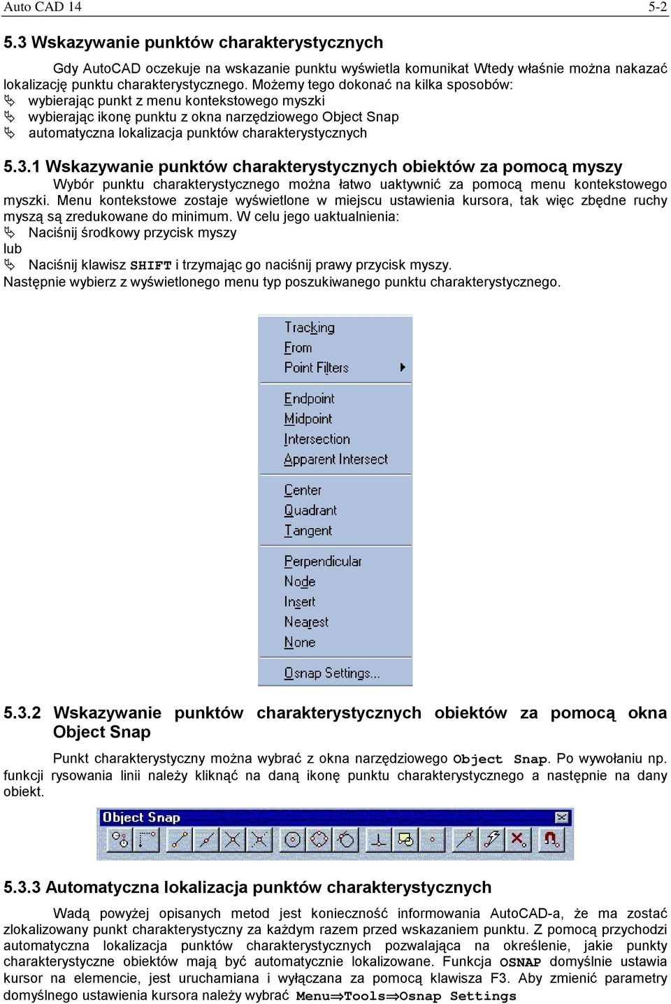 3.1 Wskazywanie punktów charakterystycznych obiektów za pomocą myszy Wybór punktu charakterystycznego można łatwo uaktywnić za pomocą menu kontekstowego myszki.