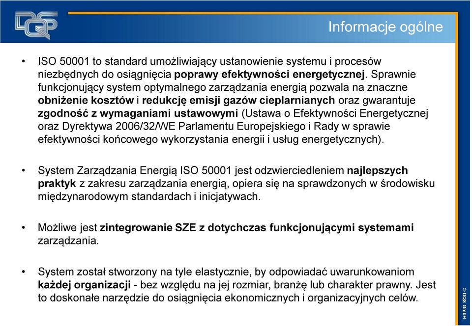 Efektywności Energetycznej oraz Dyrektywa 2006/32/WE Parlamentu Europejskiego i Rady w sprawie efektywności końcowego wykorzystania energii i usług energetycznych).
