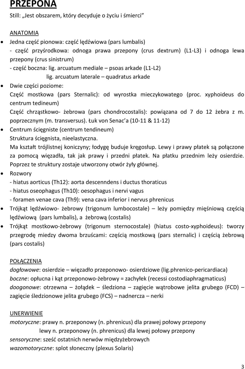 arcuatum laterale quadratus arkade Dwie części poziome: Częśd mostkowa (pars Sternalic): od wyrostka mieczykowatego (proc.