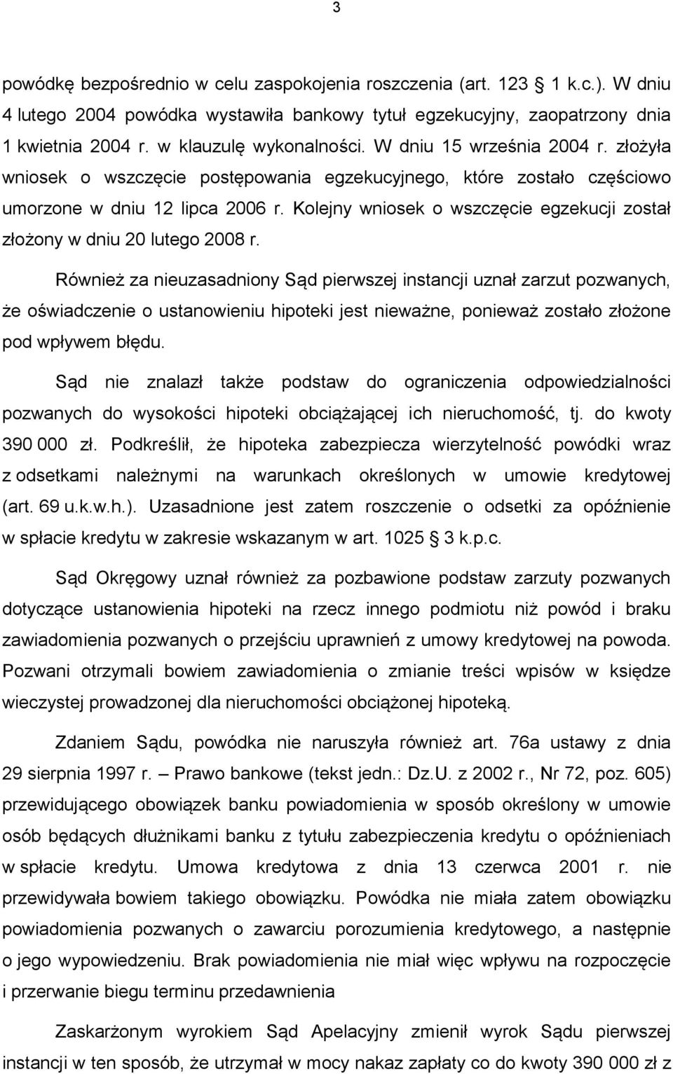 Kolejny wniosek o wszczęcie egzekucji został złożony w dniu 20 lutego 2008 r.