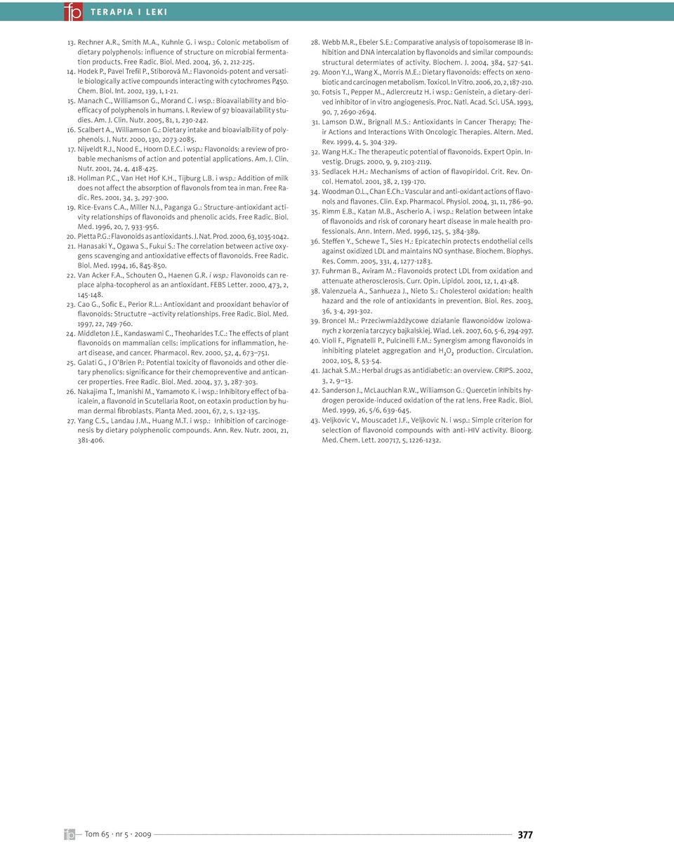 , Williamson G., Morand C. i wsp.: Bioavailability and bioefficacy of polyphenols in humans. I. Review of 97 bioavailability studies. Am. J. Clin. Nutr. 2005, 81, 1, 230-242. 16. Scalbert A.