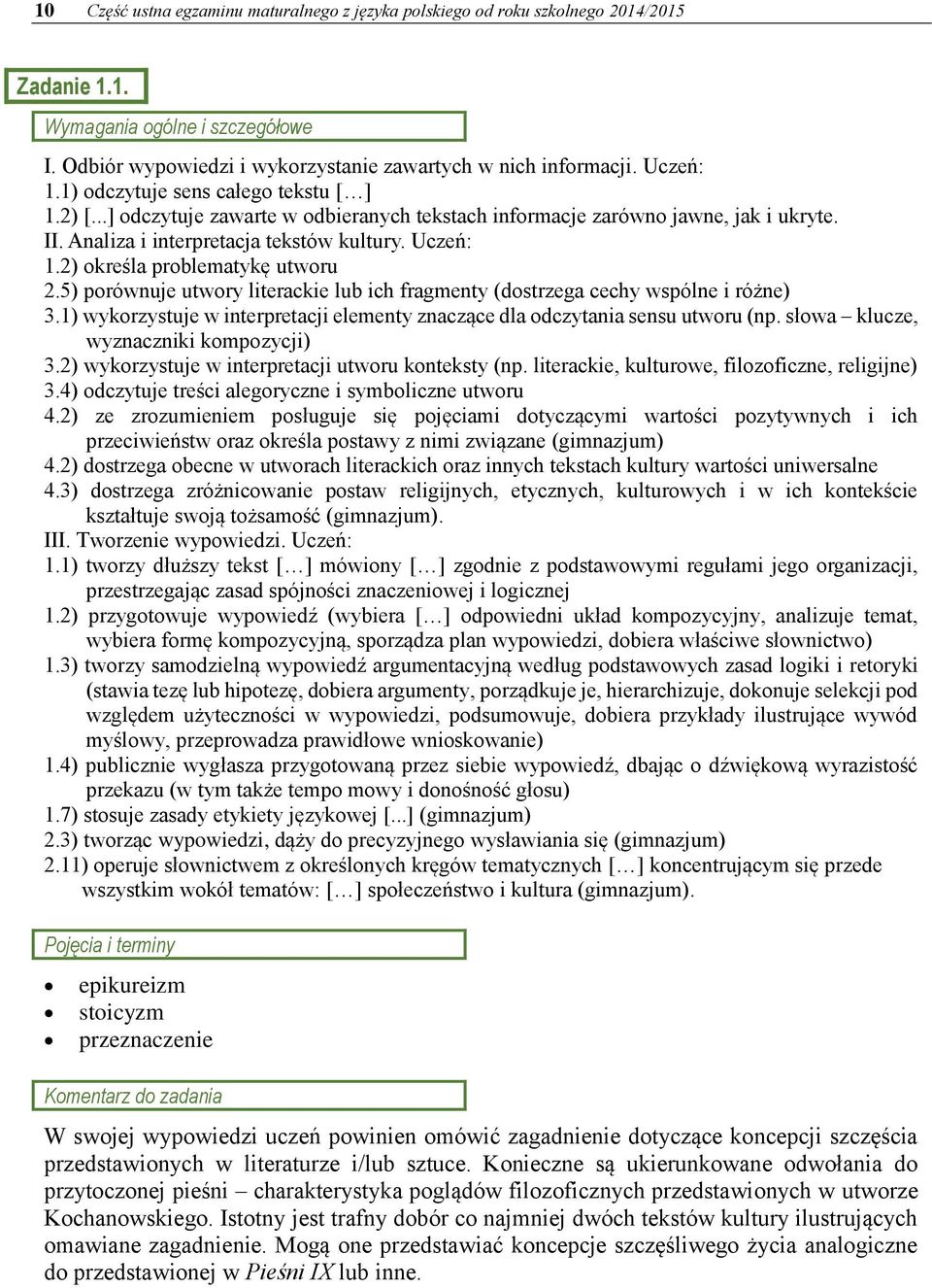 2) określa problematykę utworu 2.5) porównuje utwory literackie lub ich fragmenty (dostrzega cechy wspólne i różne) 3.1) wykorzystuje w interpretacji elementy znaczące dla odczytania sensu utworu (np.