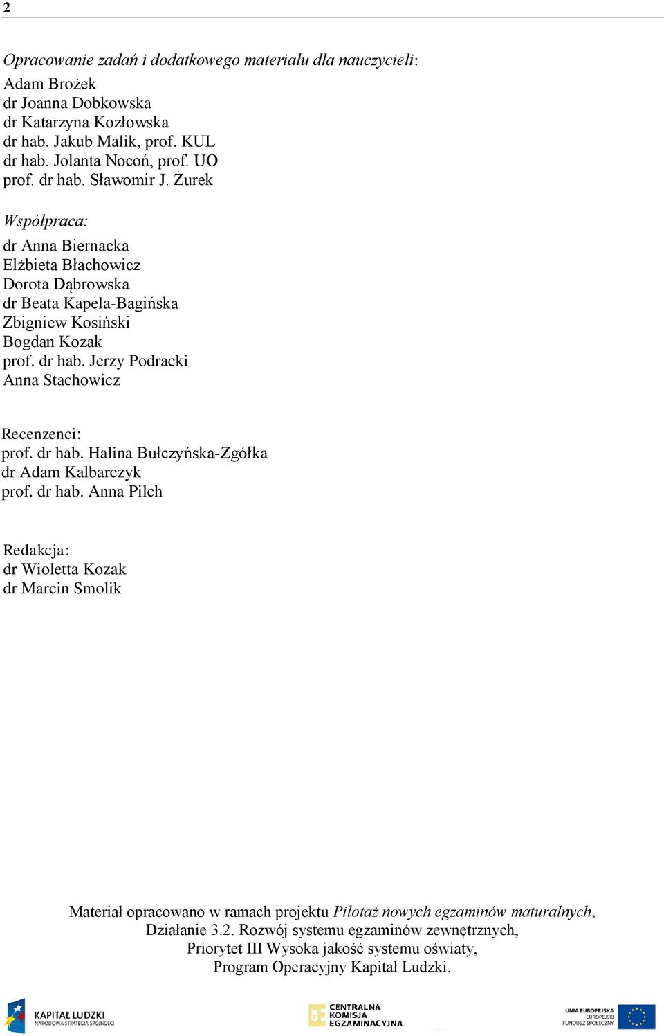 dr hab. Halina Bułczyńska-Zgółka dr Adam Kalbarczyk prof. dr hab.