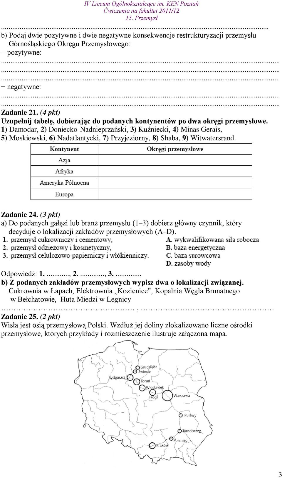 1) Damodar, 2) Doniecko-Nadnieprzański, 3) Kuźniecki, 4) Minas Gerais, 5) Moskiewski, 6) Nadatlantycki, 7) Przyjeziorny, 8) Shaba, 9) Witwatersrand. Zadanie 24.