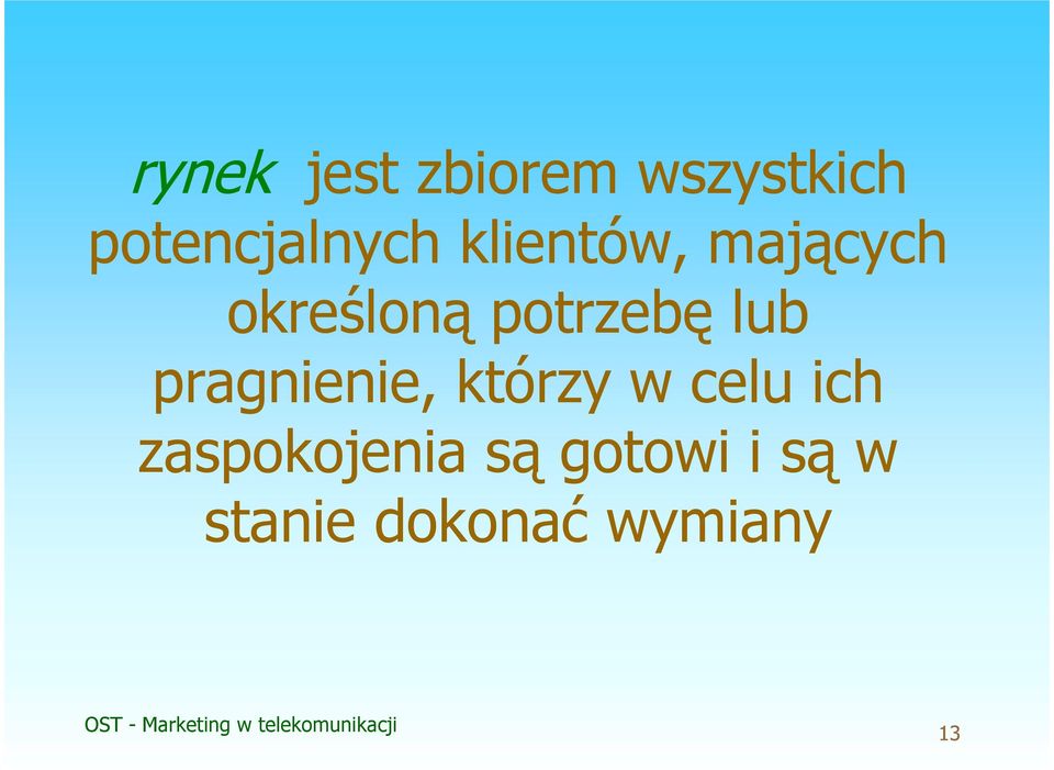 potrzebę lub pragnienie, którzy w celu ich