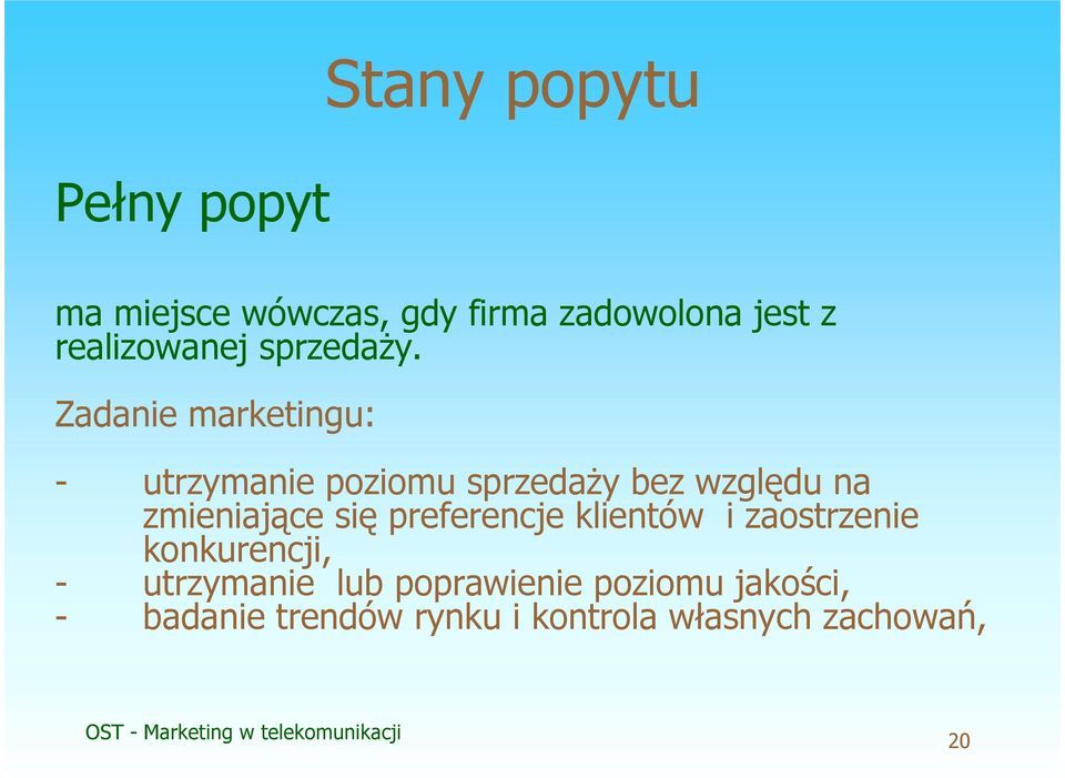 Zadanie marketingu: - utrzymanie poziomu sprzedaży bez względu na zmieniające się