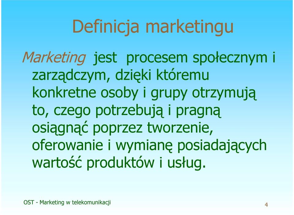 otrzymują to, czego potrzebują i pragną osiągnąć poprzez