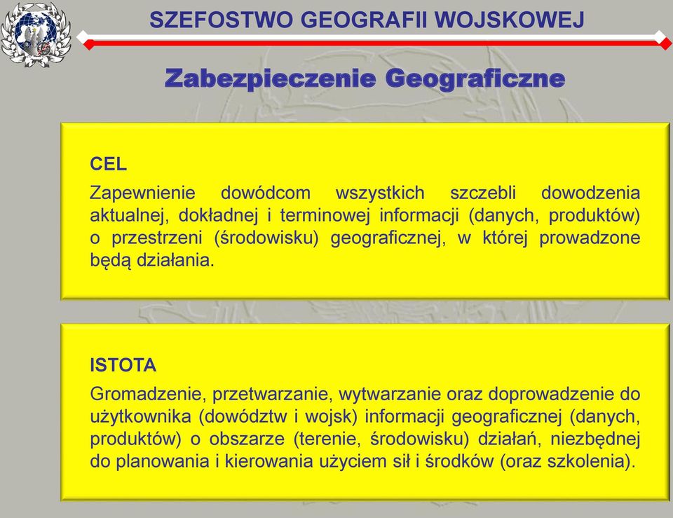 ISTOTA Gromadzenie, przetwarzanie, wytwarzanie oraz doprowadzenie do użytkownika (dowództw i wojsk) informacji