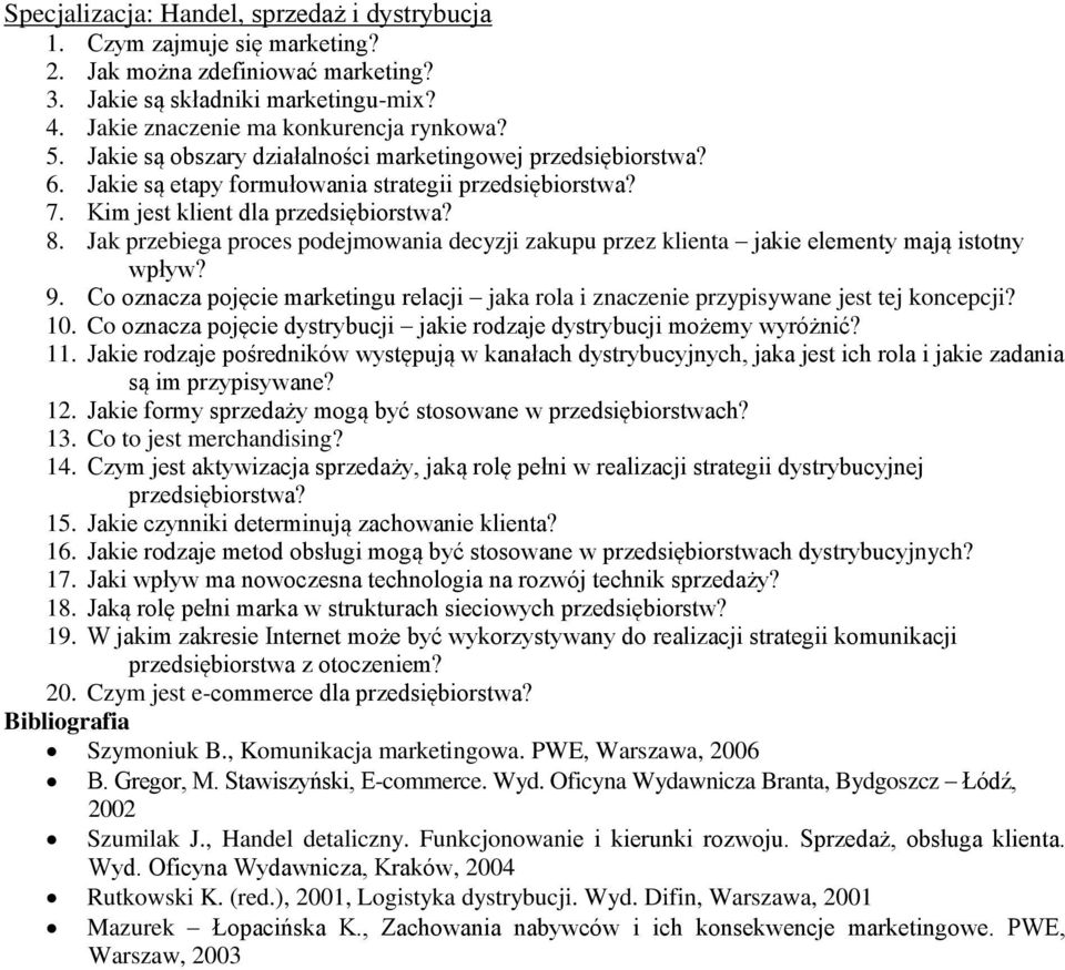 Jakie rodzaje pośredników występują w kanałach dystrybucyjnych, jaka jest ich rola i jakie zadania są im przypisywane? 12. Jakie formy sprzedaży mogą być stosowane w przedsiębiorstwach? 13.