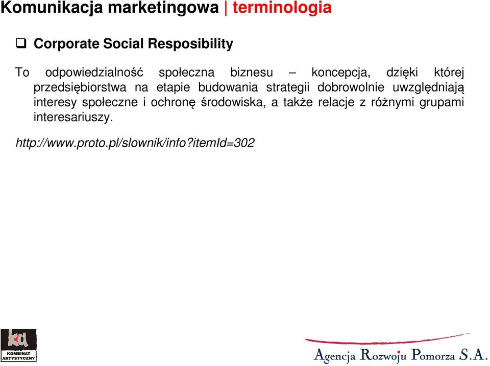 etapie budowania strategii dobrowolnie uwzględniają interesy społeczne i ochronę
