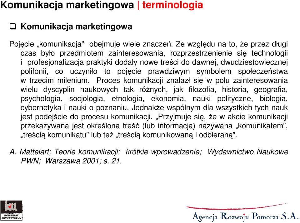 uczyniło to pojęcie prawdziwym symbolem społeczeństwa w trzecim milenium.