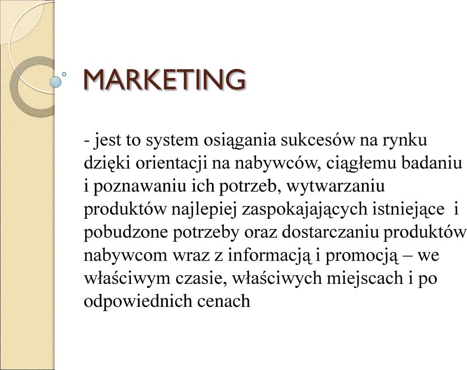 zaspokajających istniejące i pobudzone potrzeby oraz dostarczaniu produktów nabywcom