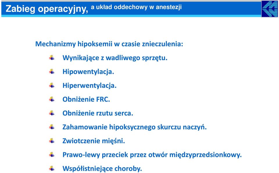 Obniżenie FRC. Obniżenie rzutu serca. Zahamowanie hipoksycznego skurczu naczyń.