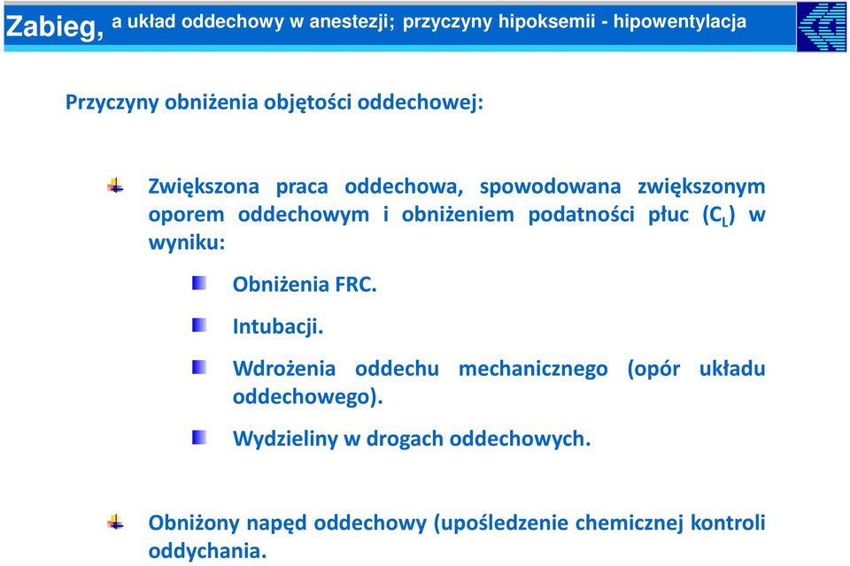 podatności płuc (C L ) w wyniku: Obniżenia FRC. Intubacji.