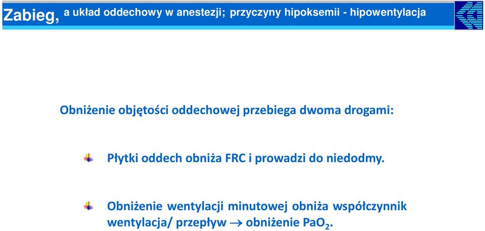 drogami: Płytki oddech obniża FRC i prowadzi do niedodmy.