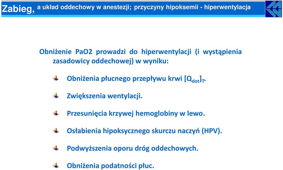 przepływu krwi [Q dot ] T. Zwiększenia wentylacji. Przesunięcia krzywej hemoglobiny w lewo.