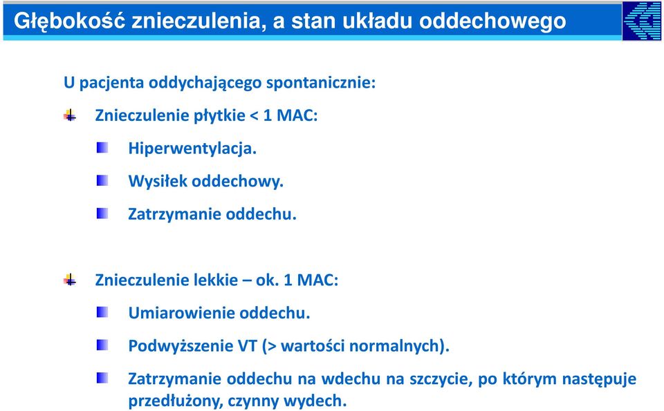 Znieczulenie lekkie ok. 1 MAC: Umiarowienie oddechu.