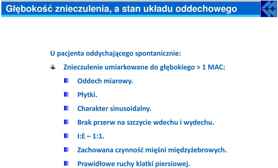 Płytki. Charakter sinusoidalny. Brak przerw na szczycie wdechu i wydechu.