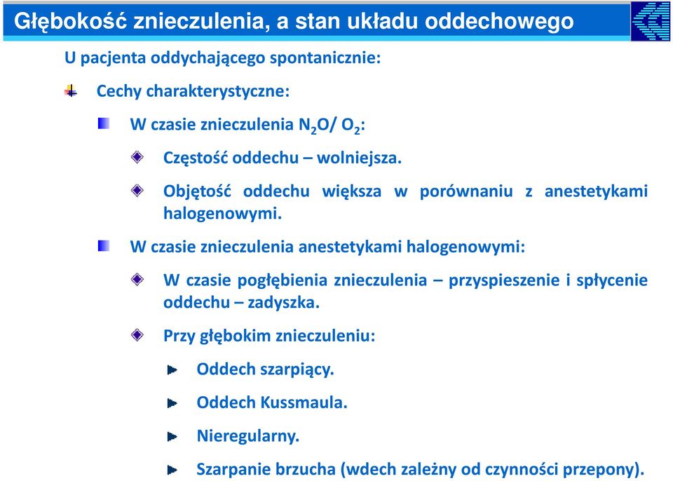 W czasie znieczulenia anestetykami halogenowymi: W czasie pogłębienia znieczulenia przyspieszenie i spłycenie oddechu zadyszka.