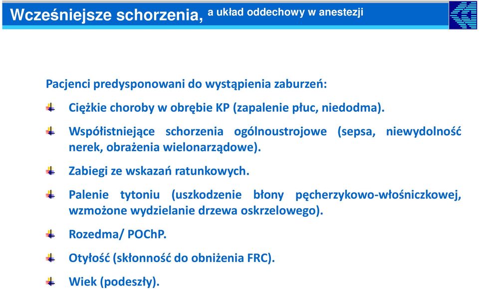 Współistniejące schorzenia ogólnoustrojowe (sepsa, niewydolność nerek, obrażenia wielonarządowe).