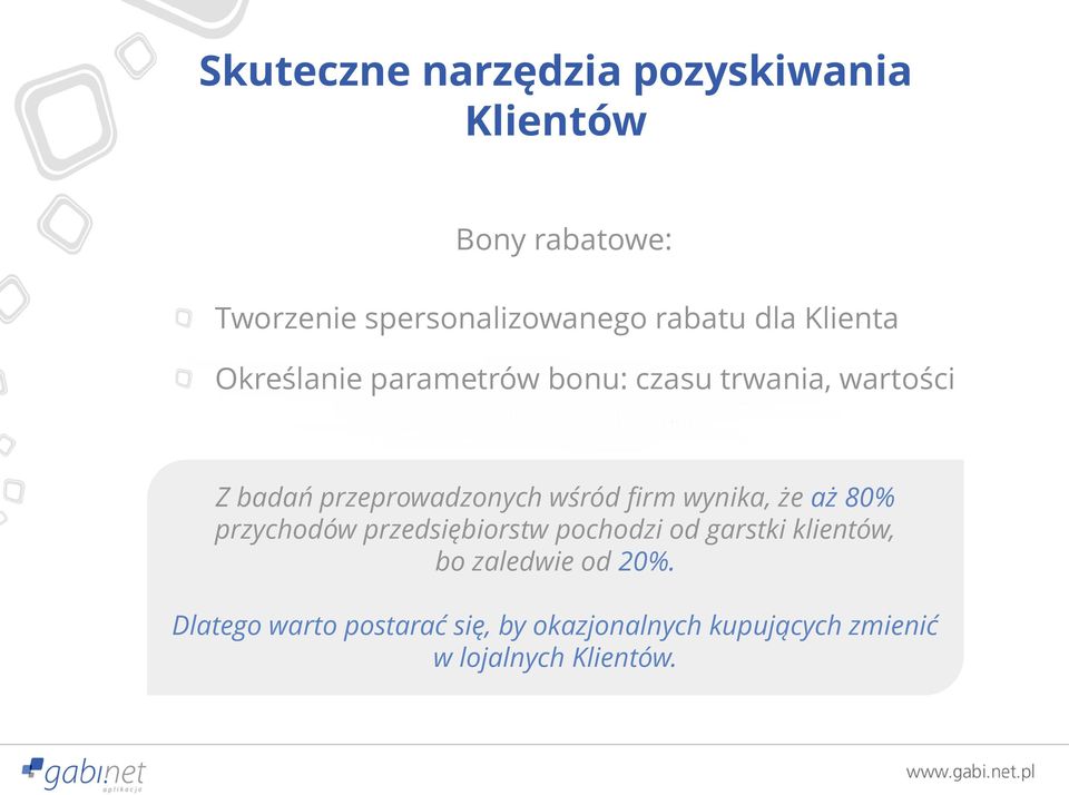 wśród firm wynika, że aż 80% przychodów przedsiębiorstw pochodzi od garstki klientów, bo