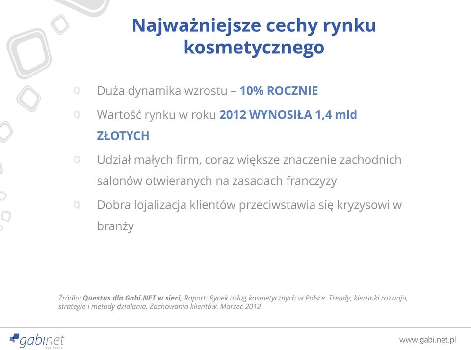 Dobra lojalizacja klientów przeciwstawia się kryzysowi w branży Źródło: Questus dla Gabi.