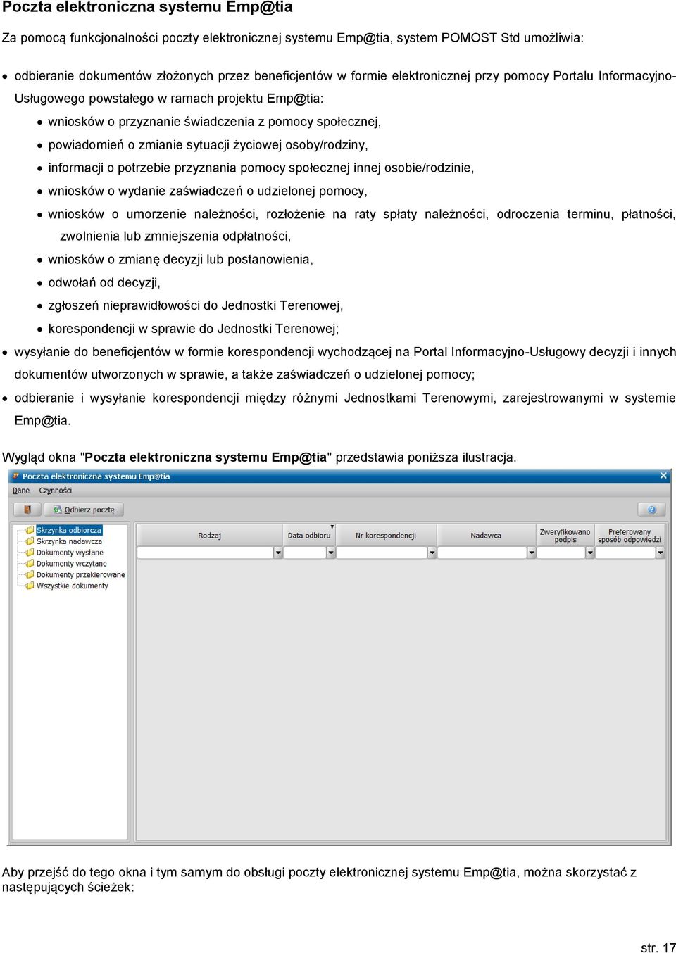 osoby/rodziny, informacji o potrzebie przyznania pomocy społecznej innej osobie/rodzinie, wniosków o wydanie zaświadczeń o udzielonej pomocy, wniosków o umorzenie należności, rozłożenie na raty