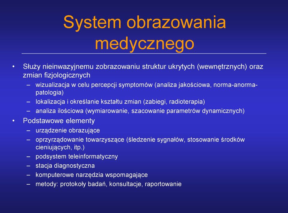 (wymiarowanie, szacowanie parametrów dynamicznych) Podstawowe elementy urządzenie obrazujące oprzyrządowanie towarzyszące (śledzenie sygnałów,