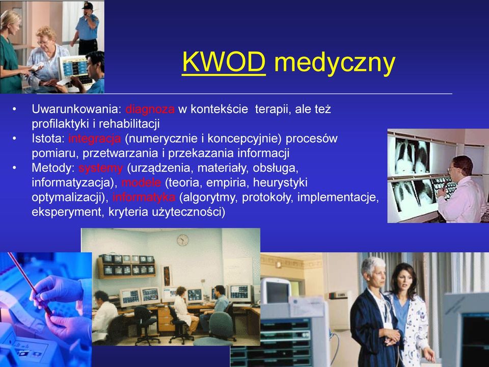 informacji Metody: systemy (urządzenia, materiały, obsługa, informatyzacja), modele (teoria, empiria,