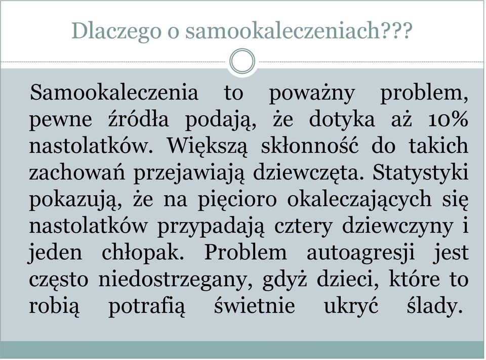 Większą skłonność do takich zachowań przejawiają dziewczęta.