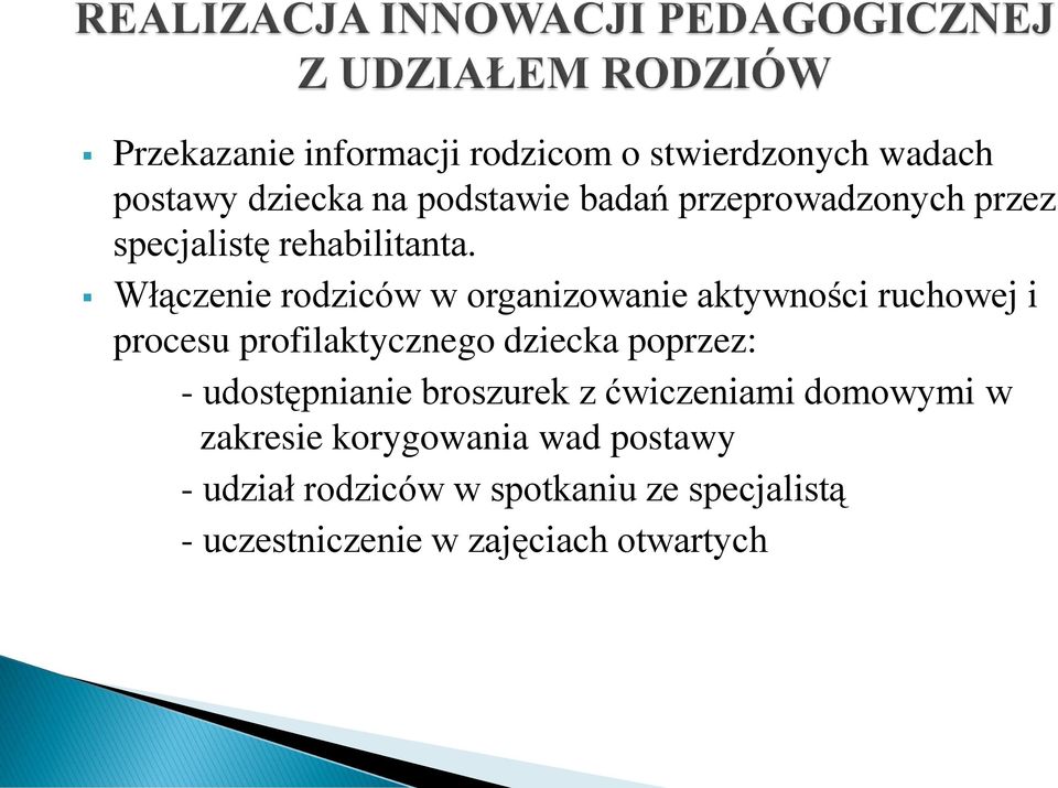 Włączenie rodziców w organizowanie aktywności ruchowej i procesu profilaktycznego dziecka poprzez: -