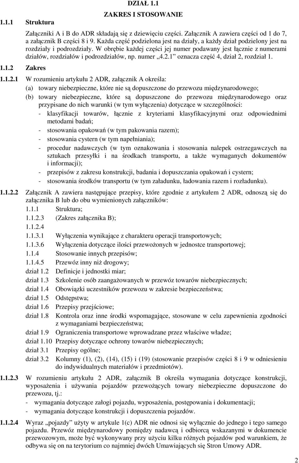 W obrębie kaŝdej części jej numer podawany jest łącznie z numerami działów, rozdziałów i podrozdziałów, np. numer 4.2.