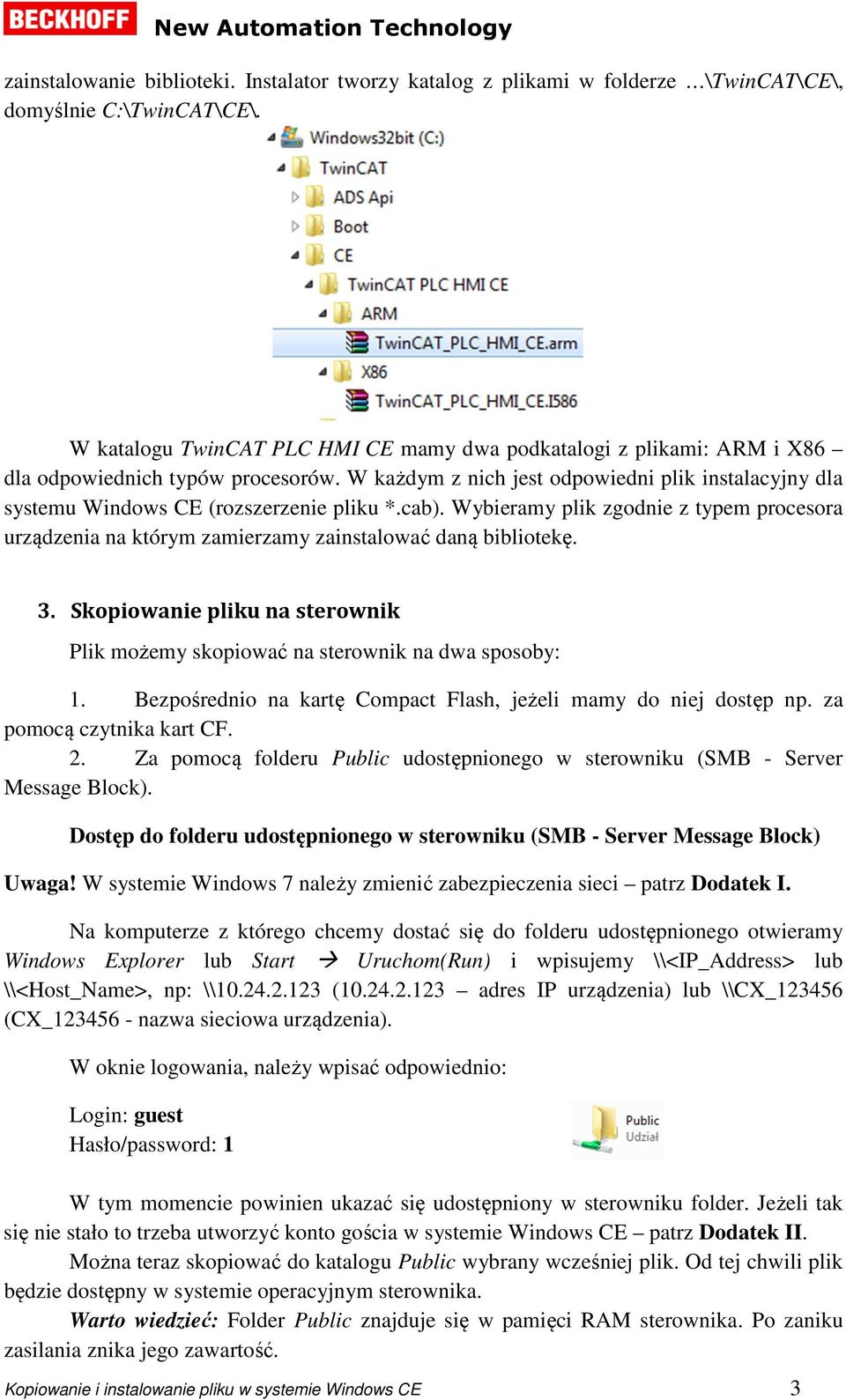 W każdym z nich jest odpowiedni plik instalacyjny dla systemu Windows CE (rozszerzenie pliku *.cab).