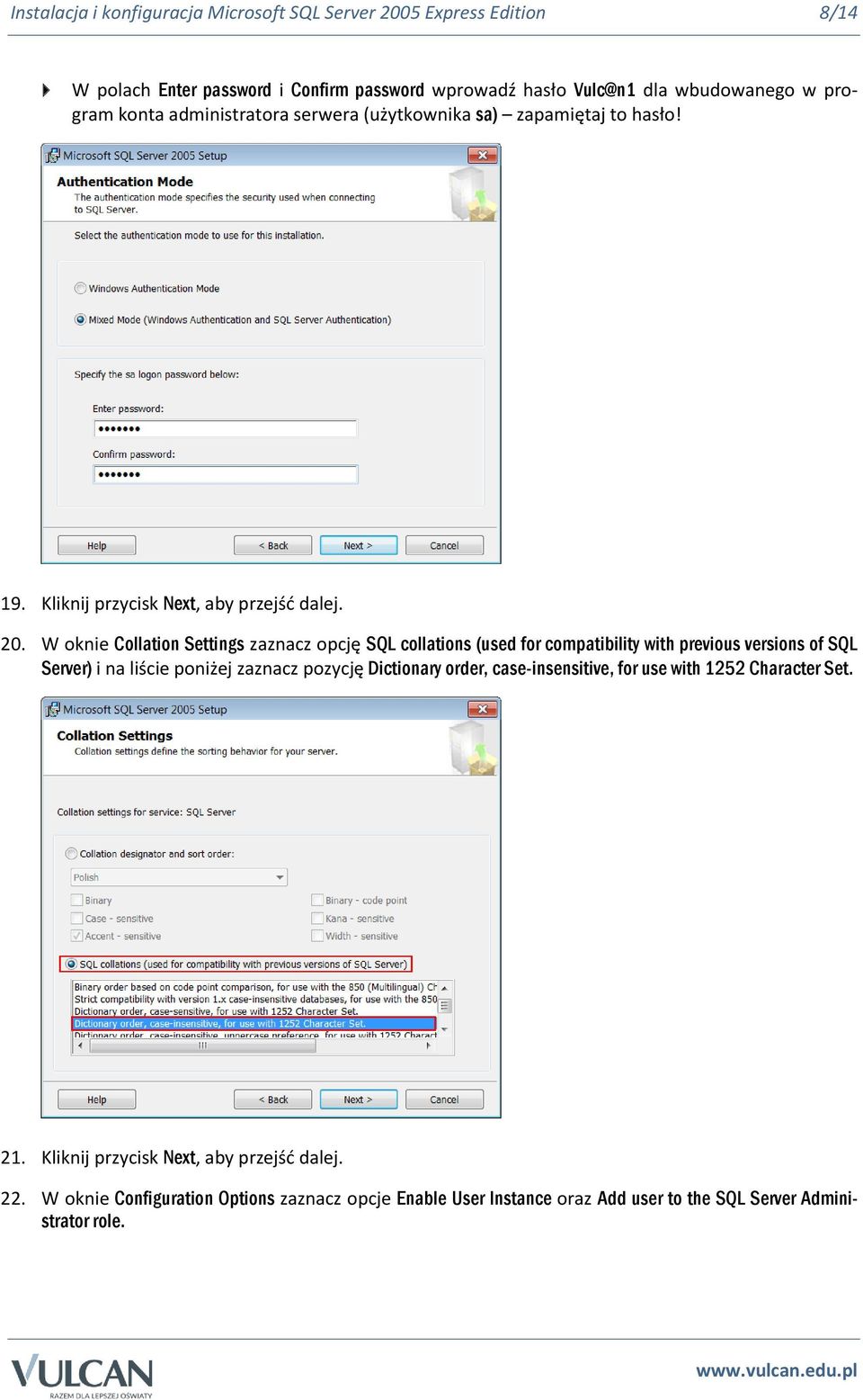 W oknie Collation Settings zaznacz opcję SQL collations (used for compatibility with previous versions of SQL Server) i na liście poniżej zaznacz pozycję Dictionary