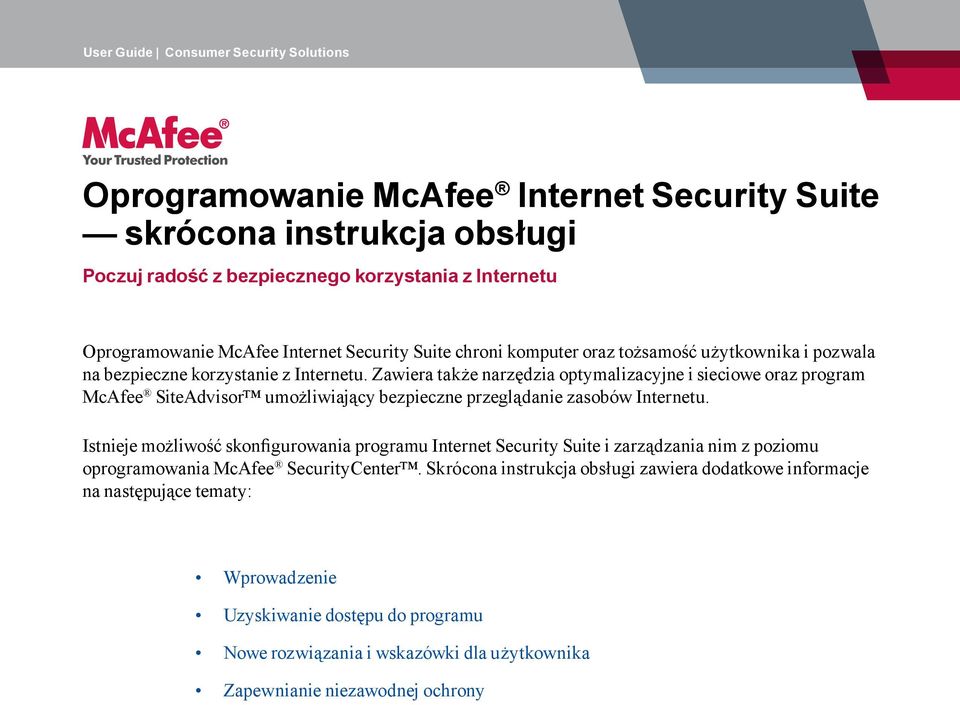 Istnieje możliwość skonfigurowania programu Internet Security Suite i zarządzania nim z poziomu oprogramowania McAfee SecurityCenter.