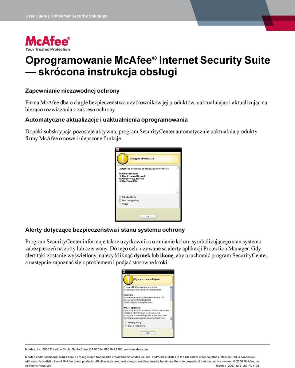 Alerty dotyczące bezpieczeństwa i stanu systemu ochrony Program SecurityCenter informuje także użytkownika o zmianie koloru symbolizującego stan systemu zabezpieczeń na żółty lub czerwony.