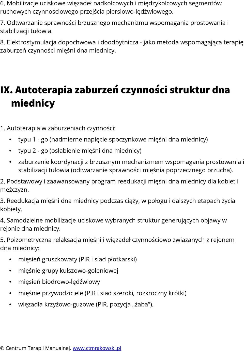 Elektrostymulacja dopochwowa i doodbytnicza - jako metoda wspomagająca terapię zaburzeń czynności mięśni dna miednicy. IX. Autoterapia zaburzeń czynności struktur dna miednicy 1.