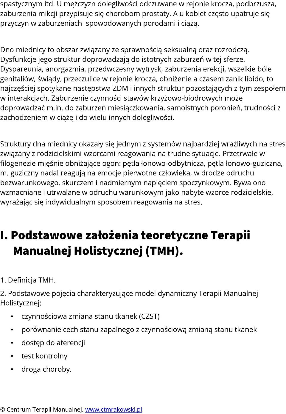 Dysfunkcje jego struktur doprowadzają do istotnych zaburzeń w tej sferze.