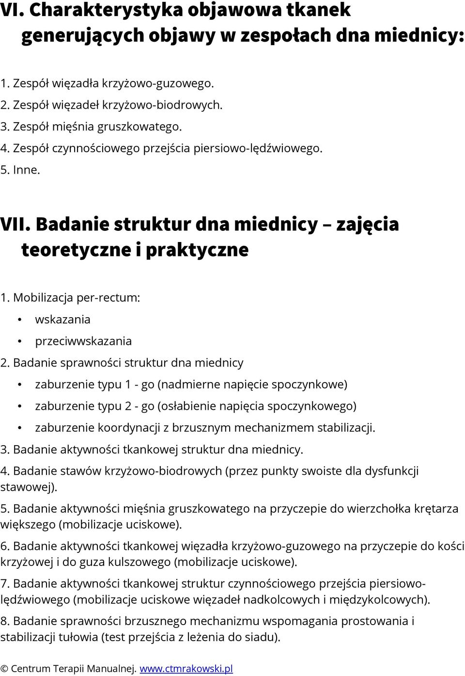 Badanie sprawności struktur dna miednicy zaburzenie typu 1 - go (nadmierne napięcie spoczynkowe) zaburzenie typu 2 - go (osłabienie napięcia spoczynkowego) zaburzenie koordynacji z brzusznym