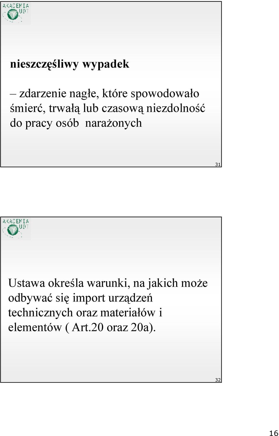 Ustawa określa warunki, na jakich moŝe odbywać się import