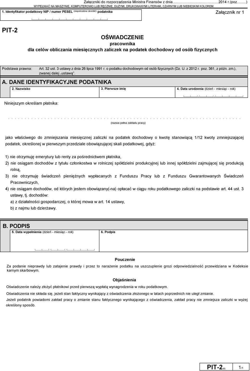 fizycznych Podstawa prawna: Art. 32 ust. 3 ustawy z dnia 26 lipca 1991 r. o podatku dochodowym od osób fizycznych (Dz. U. z 2012 r. poz. 361 z późn. zm.) zwanej dalej ustawą. A. DANE IDENTYFIKACYJNE PODATNIKA 2.