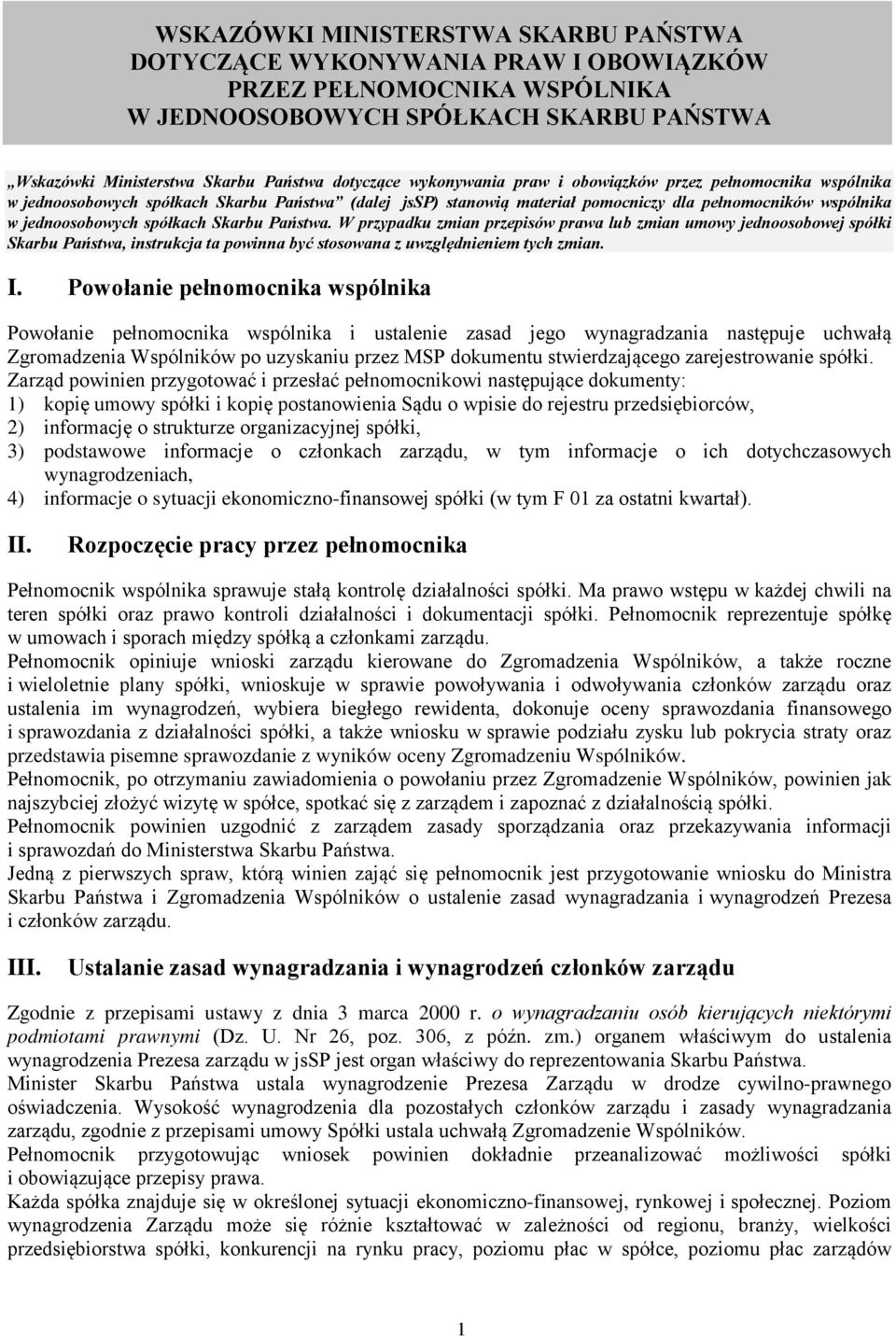 Skarbu Państwa. W przypadku zmian przepisów prawa lub zmian umowy jednoosobowej spółki Skarbu Państwa, instrukcja ta powinna być stosowana z uwzględnieniem tych zmian. I.