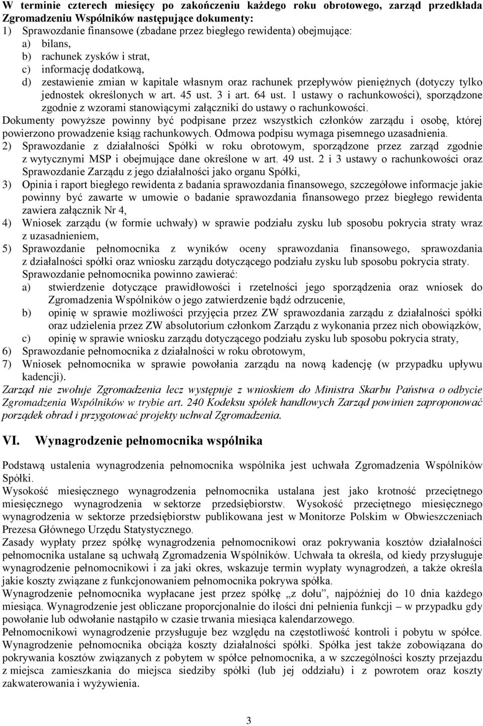 45 ust. 3 i art. 64 ust. 1 ustawy o rachunkowości), sporządzone zgodnie z wzorami stanowiącymi załączniki do ustawy o rachunkowości.